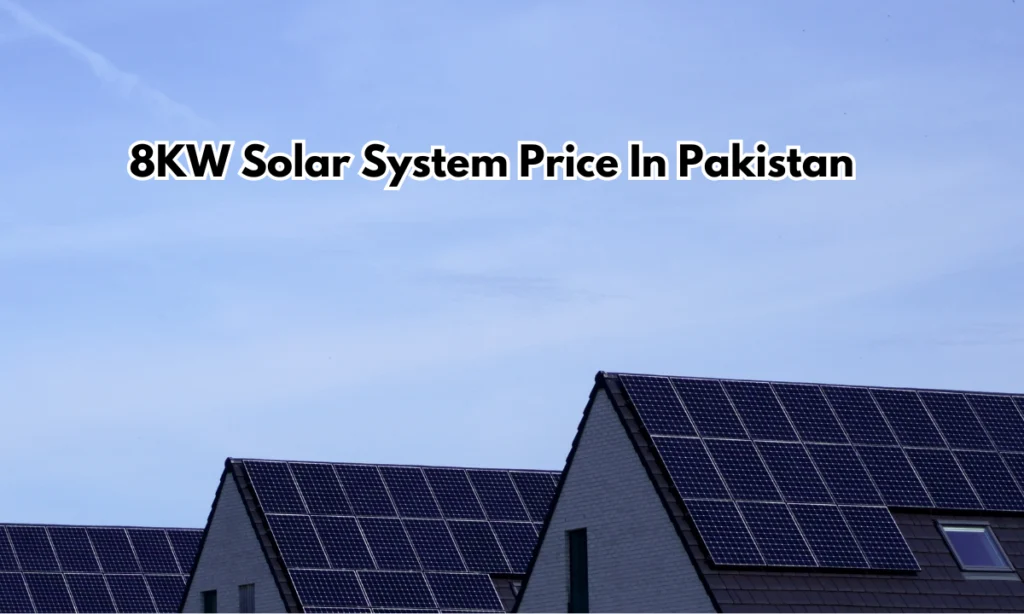 8KW Solar System Price In Pakistan, Latest Price in Pakistan