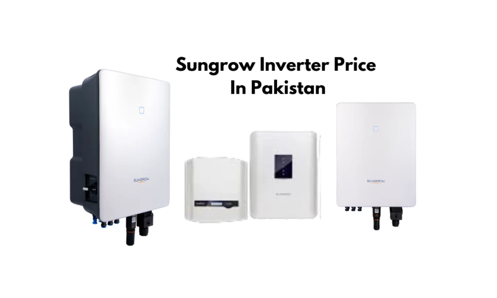 Sungrow Inverter price in Pakistan, Best models, Sungrow latest model