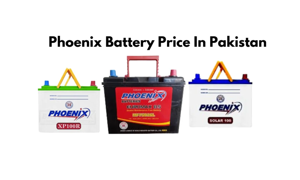 Phoenix Battery Price In Pakistan 2024 and top models