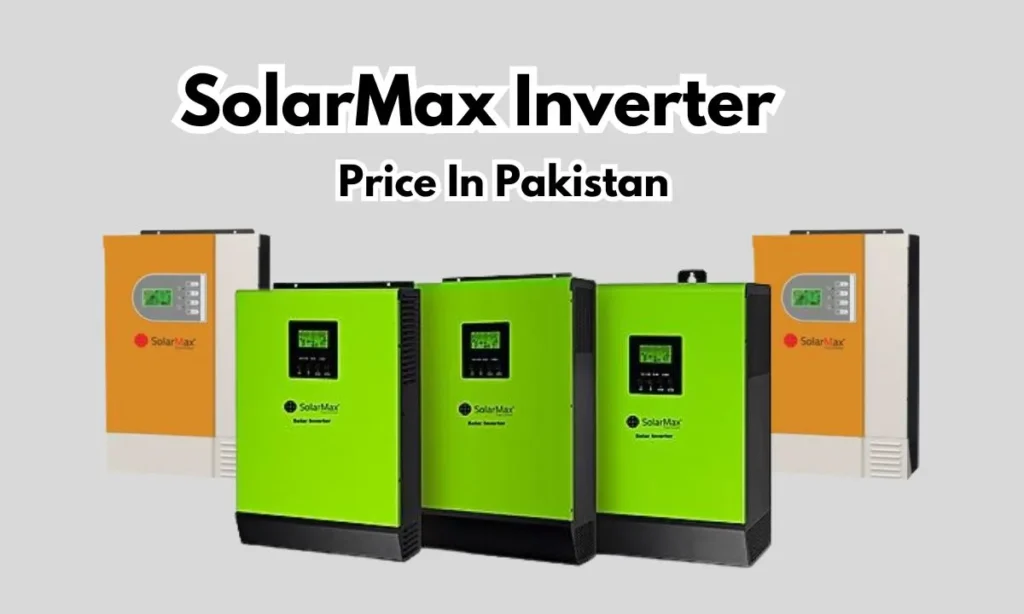 SolarMax Inverter Price In Pakistan, Latest Price