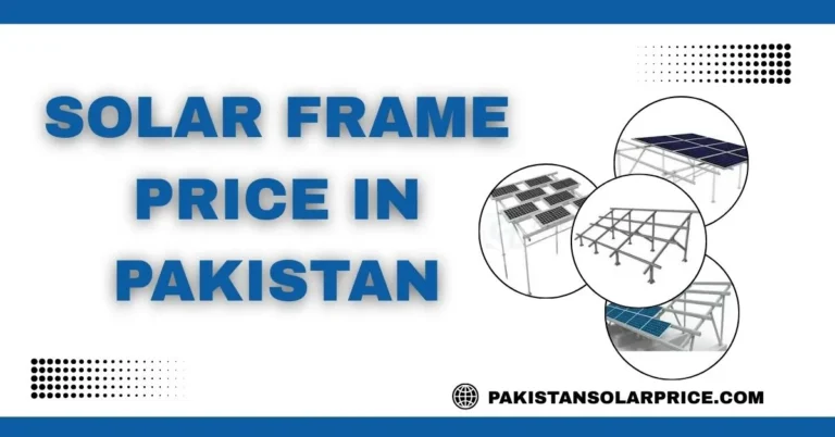 Solar Frame Price In Pakistan, New solar frame price in Pakistan, High-quality solar frames supporting solar panels in Pakistan – Check latest prices and types.