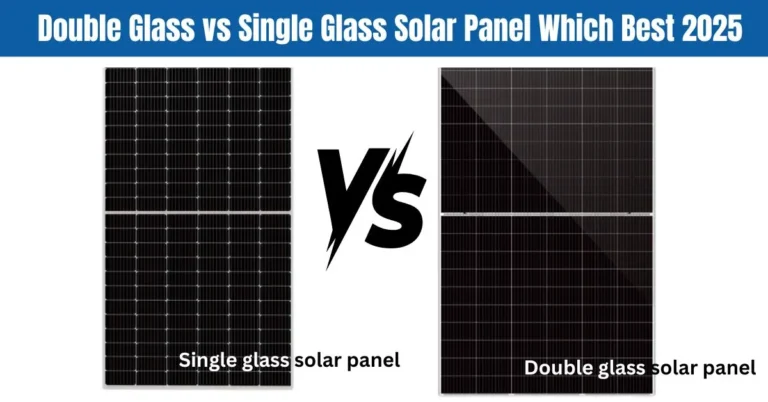 Double glass solar panels vs single glass solar panels in 2025 – Detailed comparison for homeowners , Performance, durability, and cost breakdown of double glass and single glass solar panels for 2025 , “Key differences between double glass and single glass solar panels, highlighting their features and benefits in 2025.