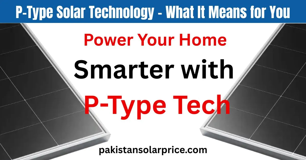 P-type solar panels, P-type solar cells, P-type panel installation, Rooftop P-type panels, P-type vs N-type comparison, Monocrystalline P-type, P-type silicon structure, Solar panel cross-section, Solar energy system P-type, P-type panel efficiency chart, Residential P-type solar.
