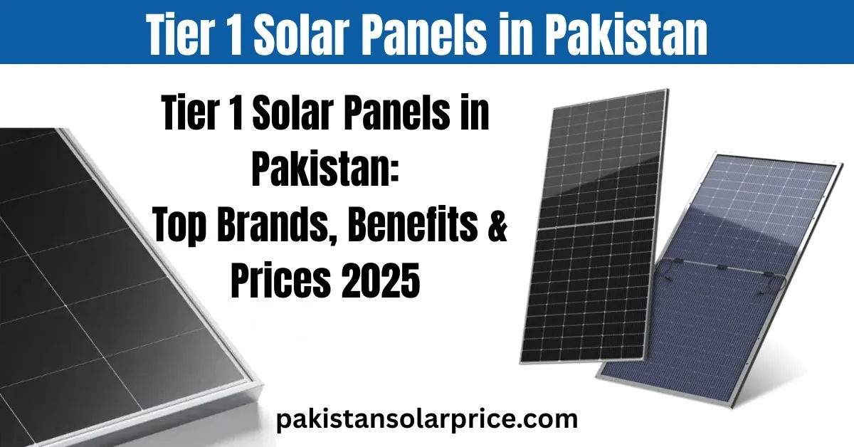 Tier 1 solar panels in Pakistan with prices and top brands in 2025.